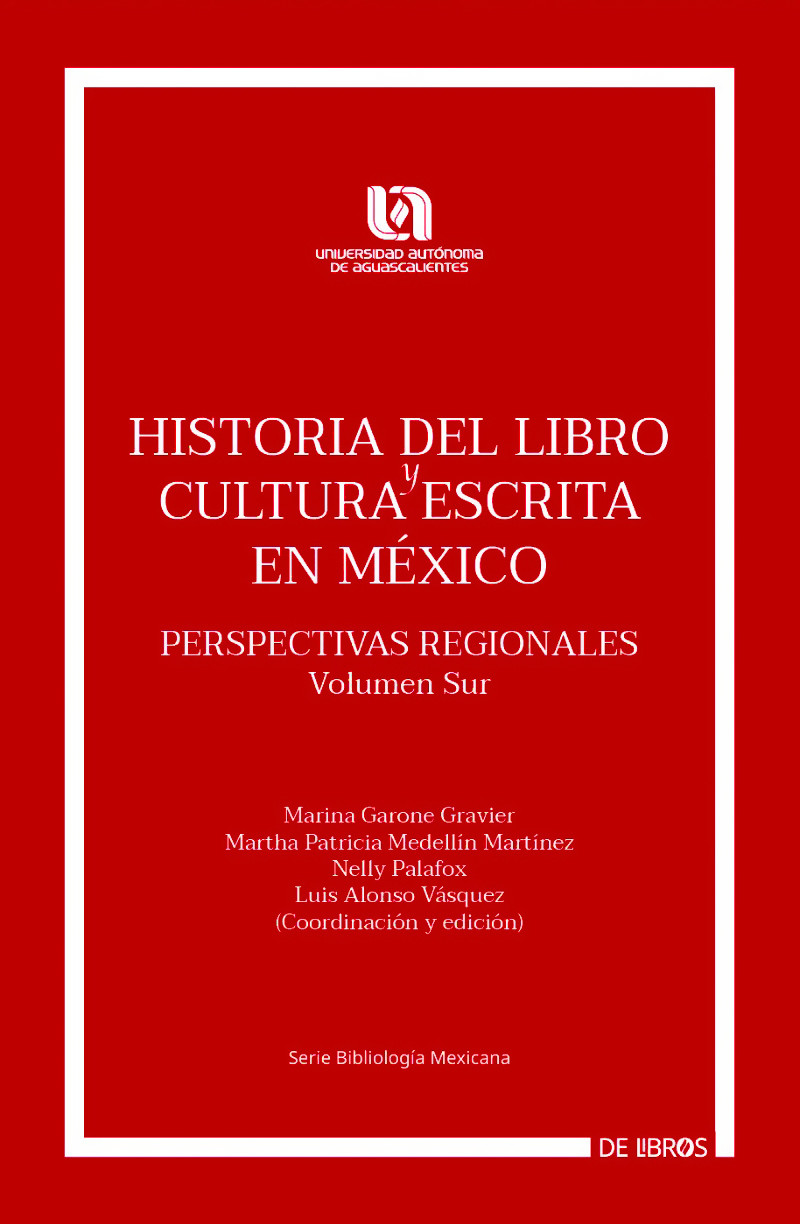 Portada: Historia del libro y cultura escrita en México Perspectivas regionales. Volumen Sur