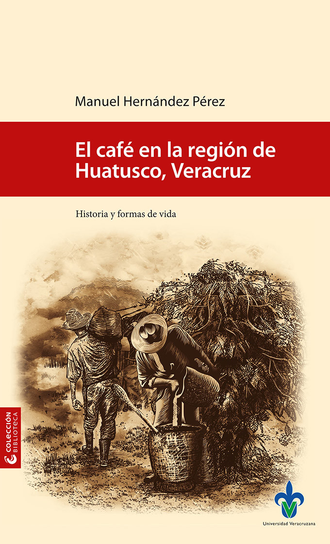 Portada: El café en la región de Huatusco, Veracruz