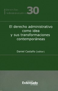 El derecho administrativo como idea y sus transformaciones contemporáneas