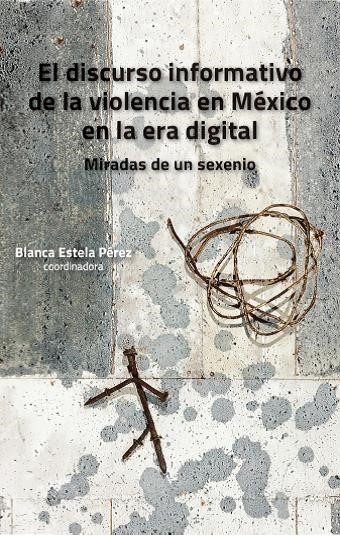 Portada: El discurso informativo de la violencia en México en la era digital