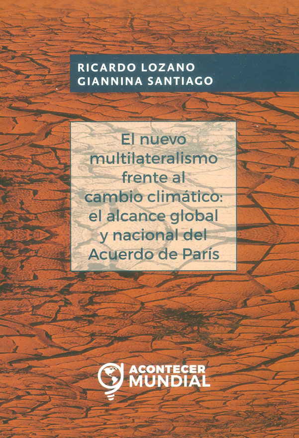 Portada: El nuevo multilateralismo frente al cambio climático: el alcance global y nacional del Acuerdo de París