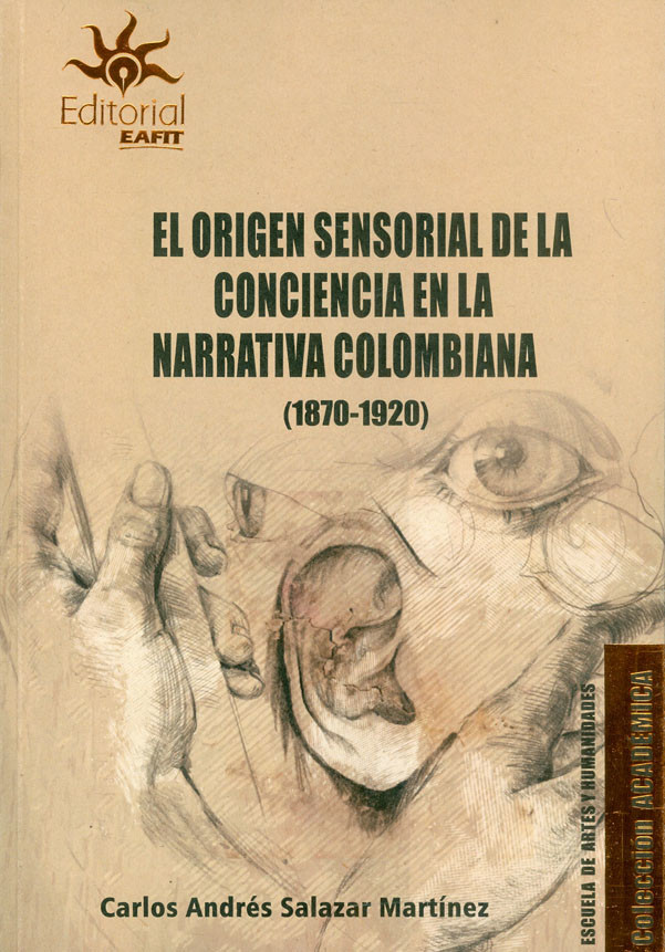Portada: El origen sensorial de la conciencia en la narrativa colombiana (1870-1920)