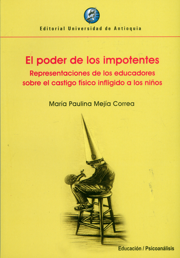 Portada: El poder de los impotentes. Representaciones de los educadores sobre el castigo físico infligido a los niños