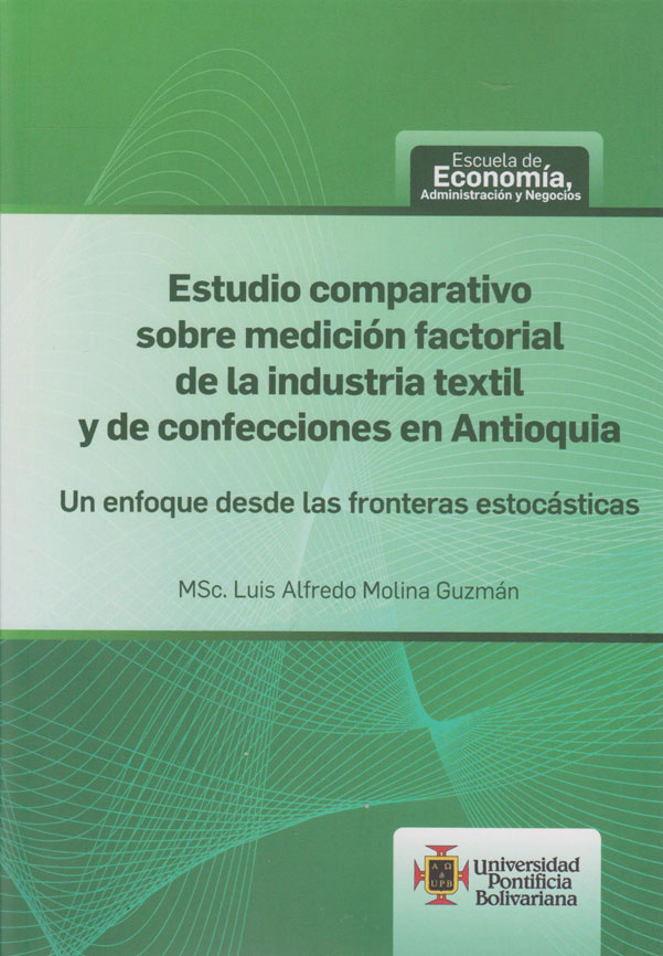 Estudio Comparativo sobre Medición Factorial de la Industria Textil y de Confecciones en Antioquia. Un enfoque desde las fronteras estocásticas