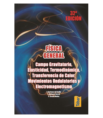 Física general: Campo gravitatorio, elasticidad, termodinámica, transferencia de calor, movimientos ondulotorios y electromagnetismo
