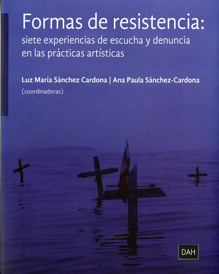 Portada: Formas de resistencia: siete experiencias de escucha y denuncia en las prácticas artísticas