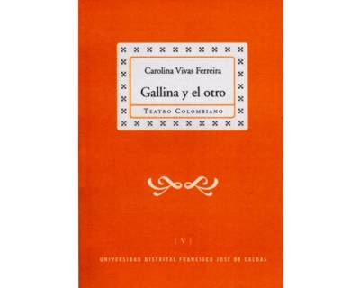 Portada: Gallina y el otro. Colección de Teatro Colombiano (V)