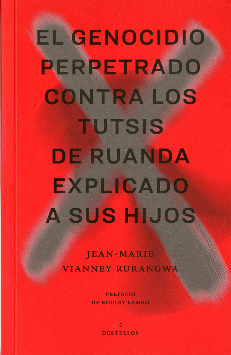 Portada: Genocidio perpetrado contra los tutsis de Ruanda explicado a sus hijos, El