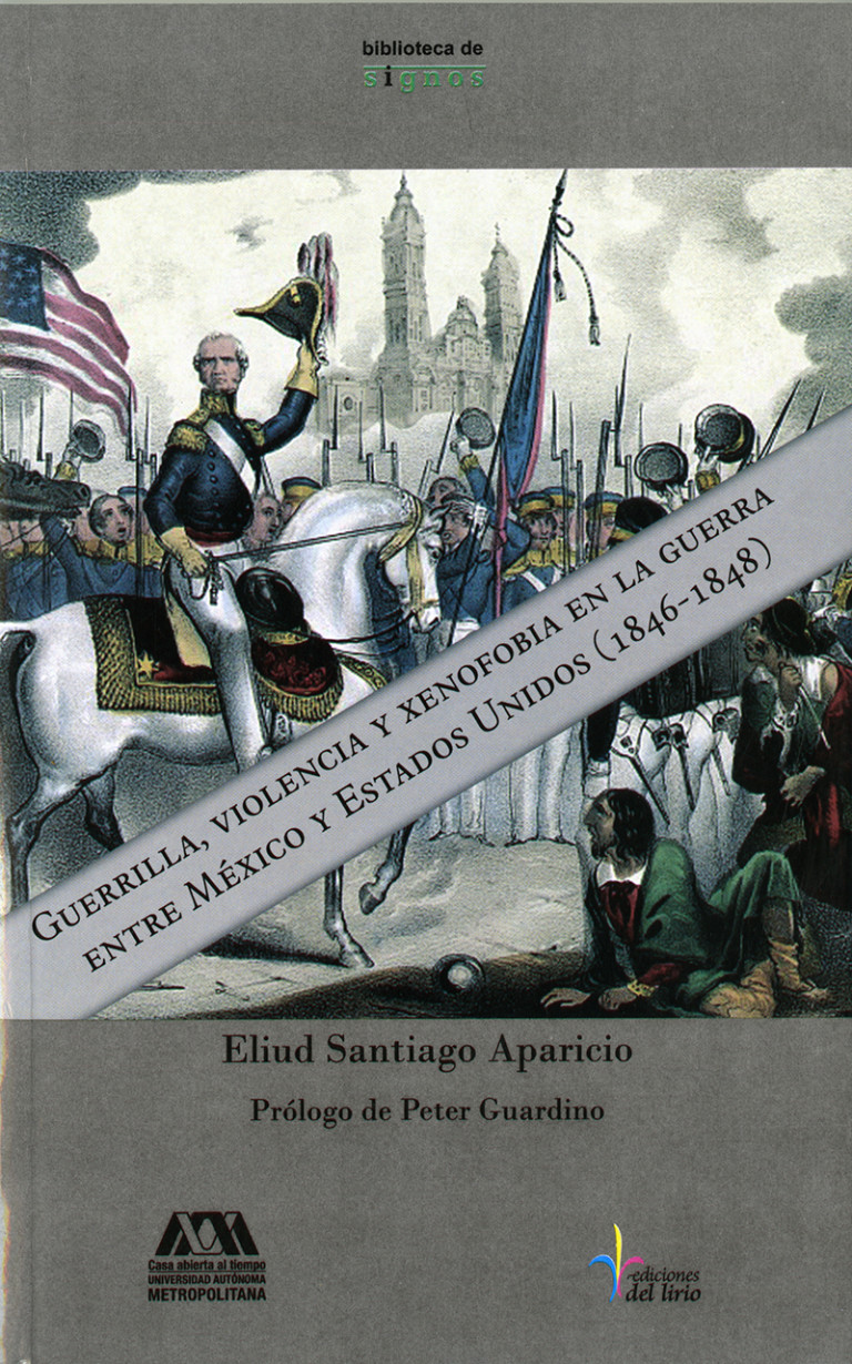 Portada: Guerrilla, violencia y xenofobia en la guerra entre México y Estados Unidos (1846-1848)
