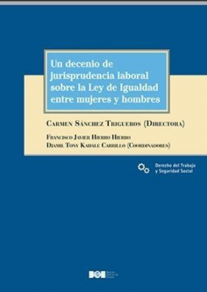 Portada: Un decenio de jurisprudencia laboral sobre la ley de igualdad entre mujeres y hombres