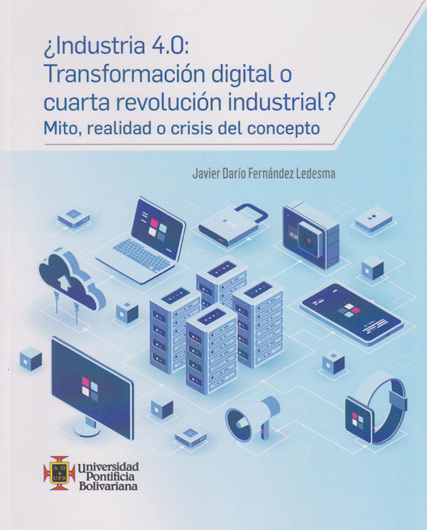 ¿Industria 4.0: Transformación digital o cuarta revolución industrial? Mito, realidad o crisis del concepto