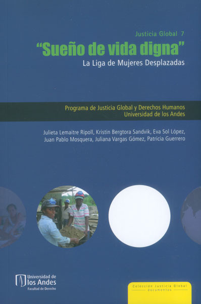 Justicia global no. 07. "sueño de vida digna" la liga de mujeres desplazadas