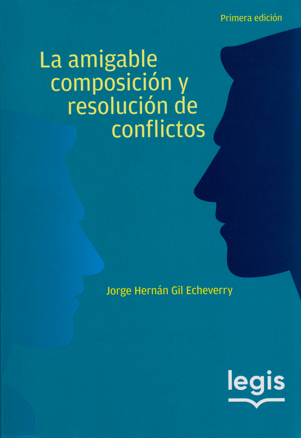 Portada: La amigable composición y resolución de conflictos. Primera edición.