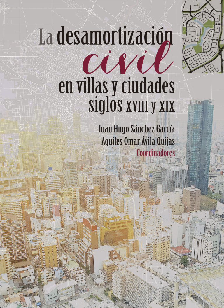 Portada: La desamortización civil en villas y ciudades, siglos XVIII y XIX