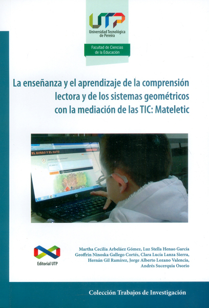 La enseñanza y el aprendizaje de la comprensión lectora y de los sistemas geométricos con la mediación de las tic: mateletic