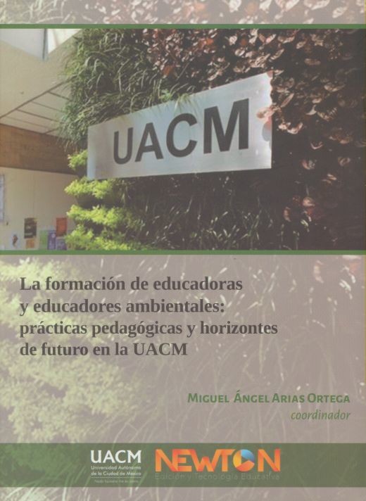 Portada: La formación de educadores y educadoras ambientales: prácticas pedagógicas y horizontes de futuro en la UACM