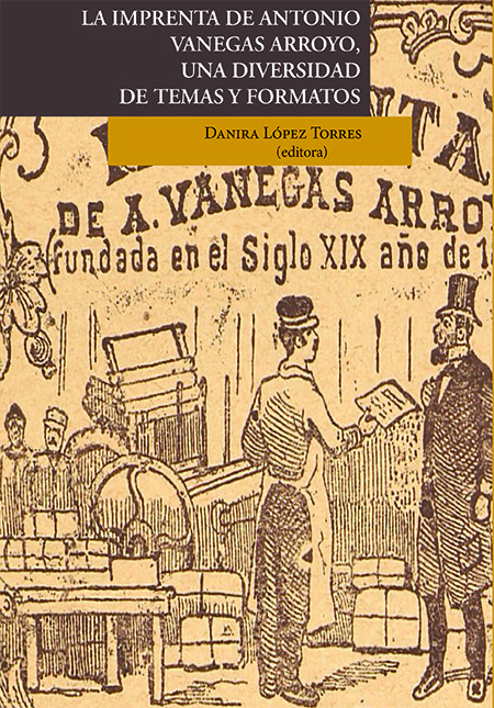 Portada: LA IMPRENTA DE ANTONIO VANEGAS ARROYO