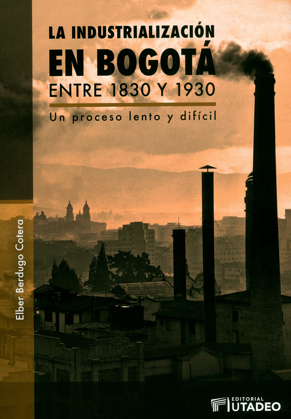 Portada: La industrialización en Bogotá entre 1830 y 1930