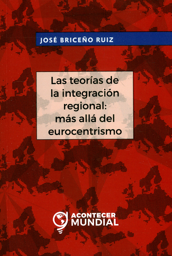 Portada: Las teorías de la integración regional: más allá del eurocentrismo