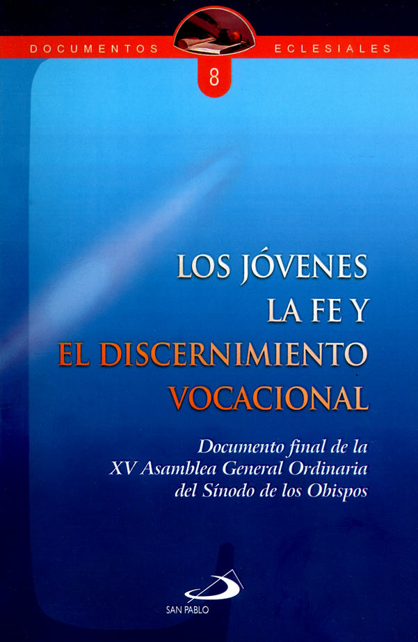 Portada: Los jóvenes la fe y el discernimiento vocacional. Documento final de la XV Asamblea general ordinaria del Sínodo de los obispos