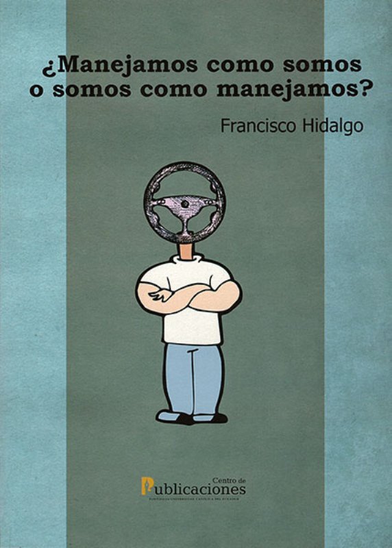 ¿Manejamos Como Somos O Somos Como Manejamos?
