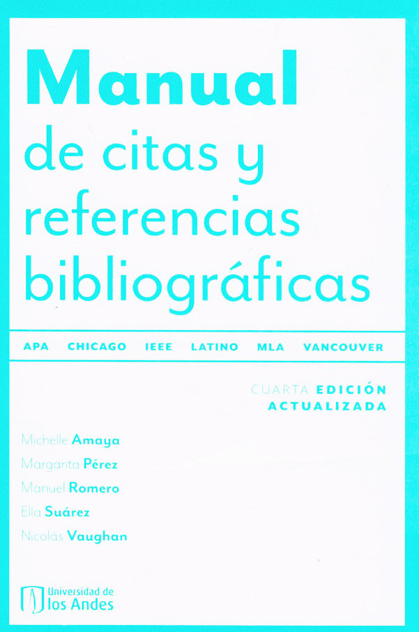 Manual De Citas Y Referencias Bibliográficas. Cuarta Edición Actualizada. Latino, APA, Chicago, IEEE, MLA, Vancouver