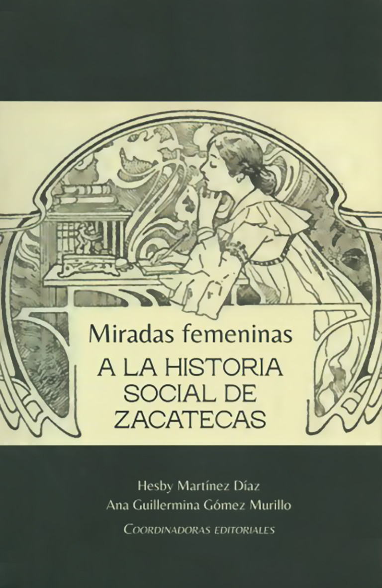 Portada: Miradas femeninas a la historia social de Zacatecas