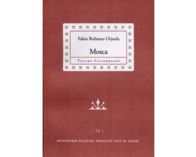Portada: Mosca. Colección de Teatro Colombiano (IX)
