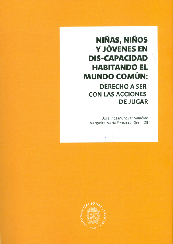 Niñas, niños y jóvenes en dis-capacidad habitando el mundo común: derecho a ser con las acciones de jugar