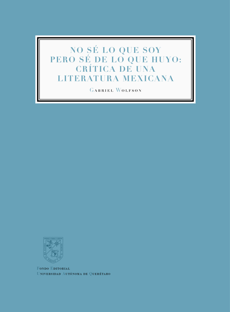 Portada: No sé lo que soy pero sé de lo que huyo: crítica de una literatura mexicana