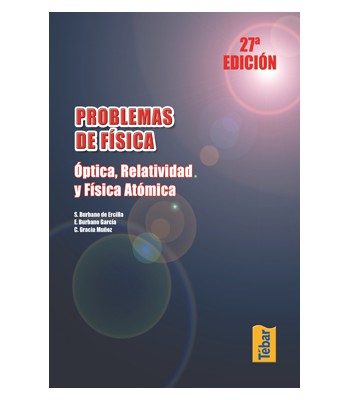 Problemas de física: Óptica, relatividad y física atómica