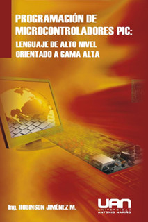 Portada: Programación de microcontroladores PIC: Lenguaje de alto nivel orientado a gama alta