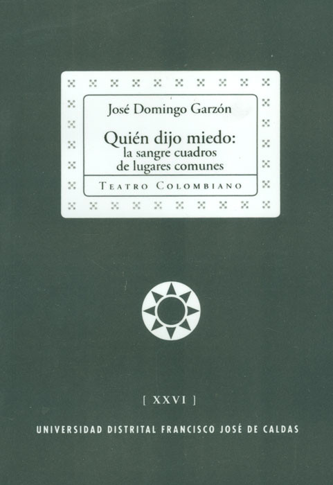 Portada: Quién dijo miedo: la sangre cuadros de lugares comunes. Colección de Teatro Colombiano (XXVI)