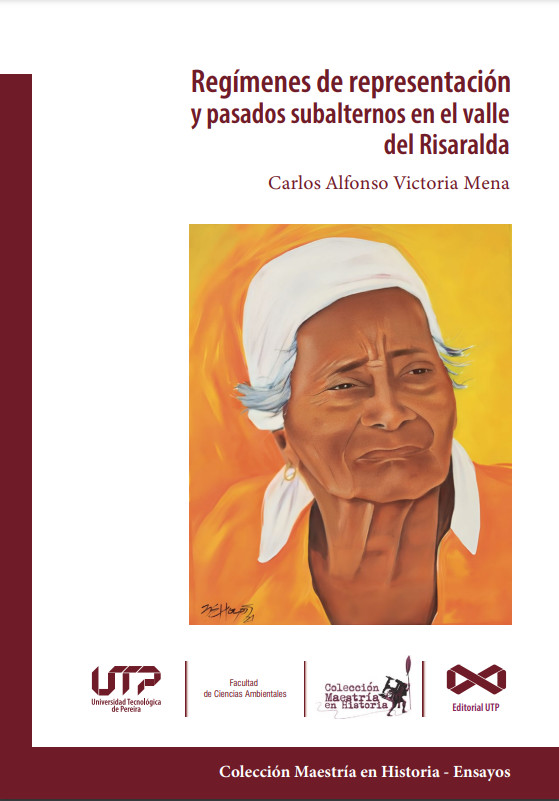 Portada: Regímenes de representación y pasados subalternos en el valle del Risaralda