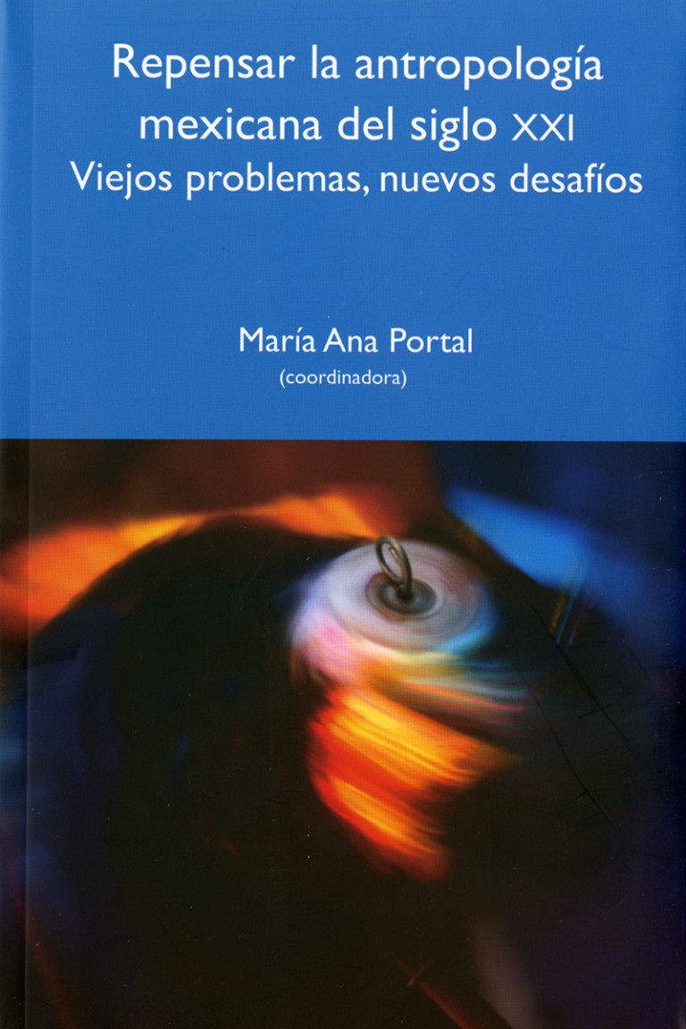 Portada: Repensar la antropología mexicana del siglo XXI