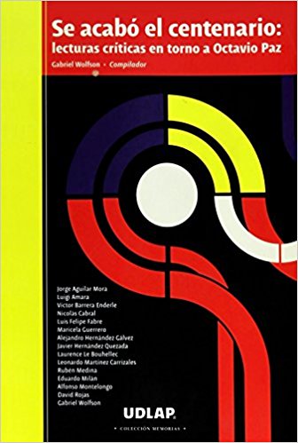 Portada: Se Acabó El Centenario: Lecturas Críticas En Torno A Octavio Paz