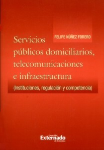 Servicios públicos domiciliarios, telecomunicaciones e infraestructura (instituciones, regulación y competencia)