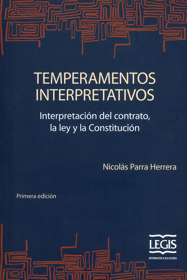 Portada: Temperamentos interpretativos. Interpretación del contrato, la ley y la Constitución