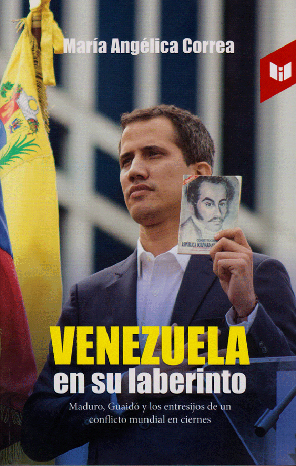 Portada: Venezuela en su laberinto: Maduro, Guaidó y los entresijos de un conflicto mundial en ciernes