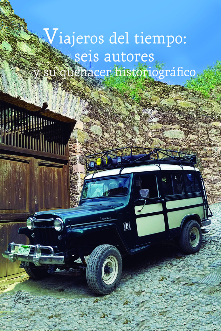 Portada: Viajeros del tiempo: seis autores y su quehacer historiográfico