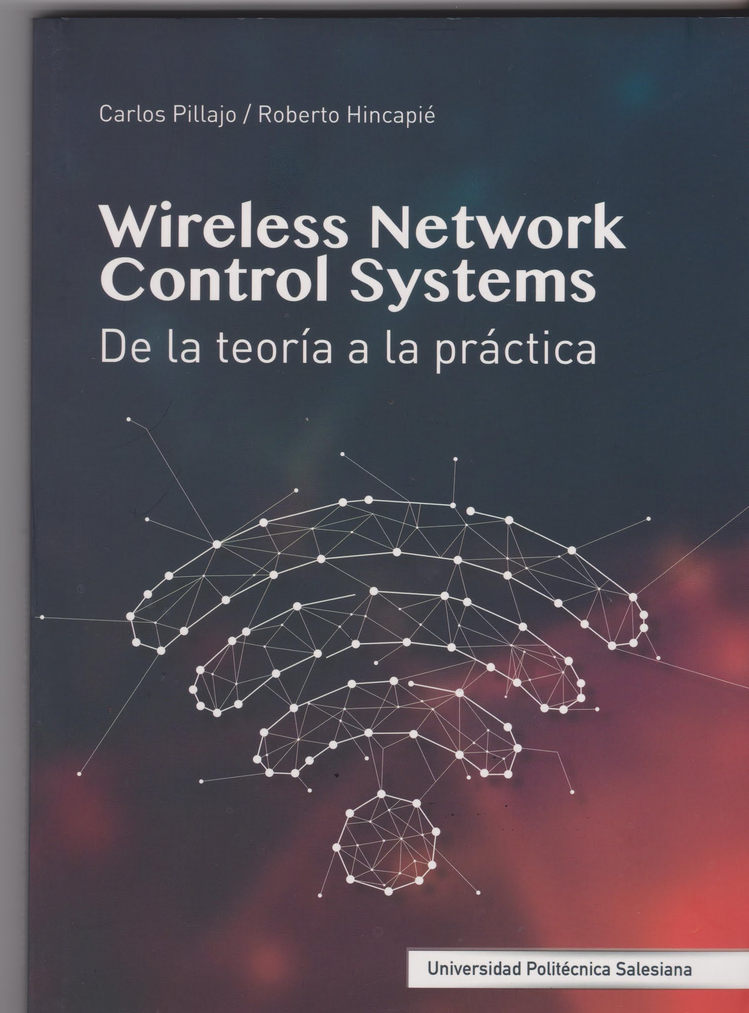 Wireless Network Control Systems.de La Teoría De La Práctica