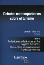 Debates contemporáneos sobre el turismo tomo II. Reflexiones y dinámicas en los lugares turísticos: dilemas éticos, imaginarios sociales y prácticas culturales